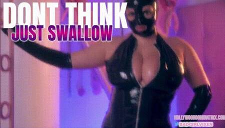 Dont Think, Just Swallow