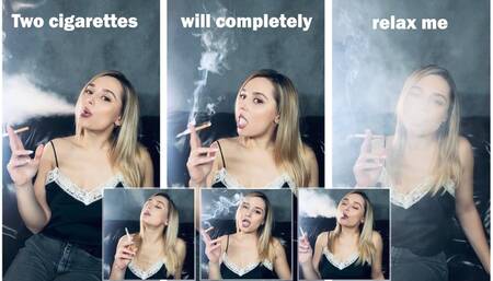 Two cigarettes will completely relax me