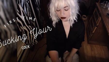 First Time Sucking your Cock