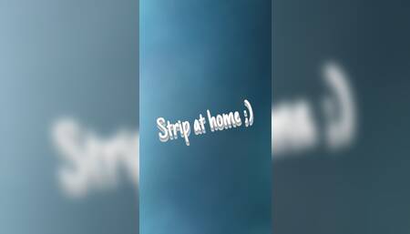 Stripping at home since the clubs are closed