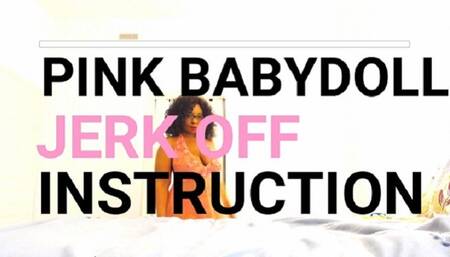 Pink Babydoll Jerk Off Instruction