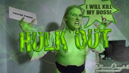 Hulking out after being fired