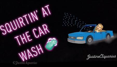 SQUIRTING AT THE CAR WASH...