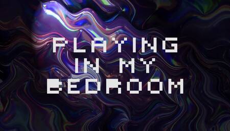 Playing in my bedroom