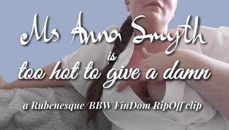 Too hot to give a damn