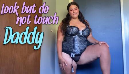 Look but don’t touch Daddy