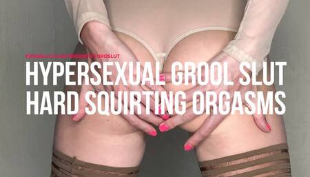 Hypersexual Grool Slut Hard Squirting Orgasms (ES288)