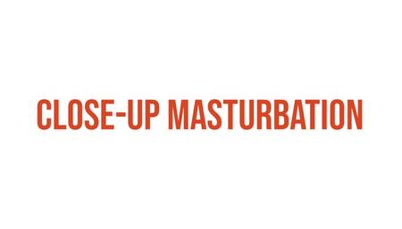 Close-Up Masturbation