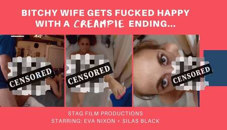 Bitchy Wife gets Fucked Happy! W/ Creampie ending!