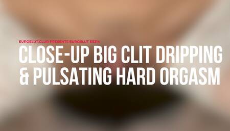 Close-Up Big Clit Dripping and Pulsating Hard Orgasm (ES314)