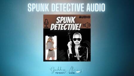 ???????????????? NEW! SPUNK DETECTIVE! #AUDIO  ????????????????