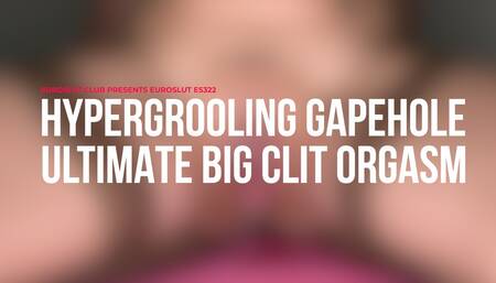 Hypergrooling Gapehole Ultimate Big Clit Orgasm (ES322)