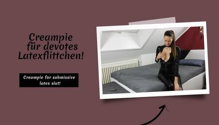 Creampie for submissive latex slut!