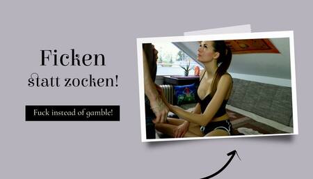 Fuck instead of gamble!