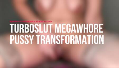 Turboslut Megawhore Pussy Transformation (ES344)