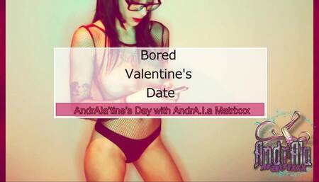 Ignored by Matrixxx; Bored Valentine's Date