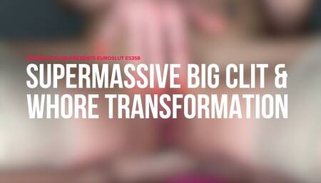 Supermassive Big Clit and Whore Transformation (ES358)