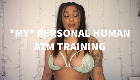 *MY* PERSONAL HUMAN ATM TRAINING