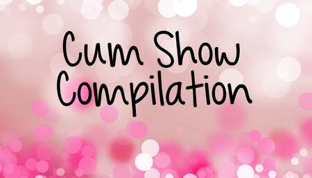 Cum Show Compilation