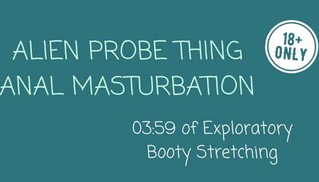 Anally Taking the Alien Probe Thing