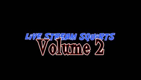 Live Stream Squirt Compilation Volume 2