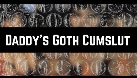 Daddys Goth Cumslut