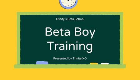 BETA BOY TRAINING