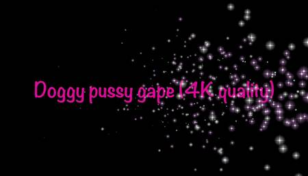 Big labia pussy gape in doggy (4k quality)