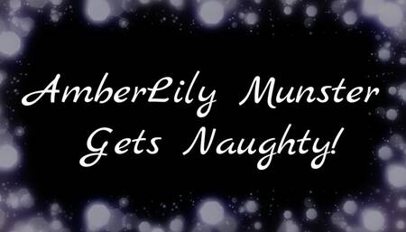 AmberLily Munster Gets Naughty