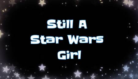 Still A Star Wars Girl
