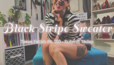 Pt. 150 Black Stripe Sweater Tease Full Video