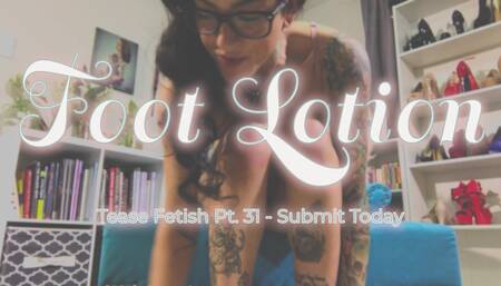 Pt. 31 Foot Lotion Tease Fetish
