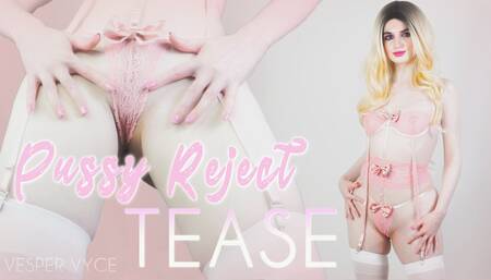 Pussy Reject Tease