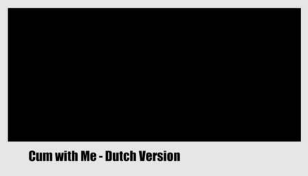 Cum with Me - Dutch version