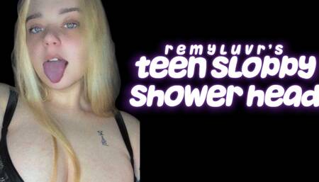 teen sloppy shower head