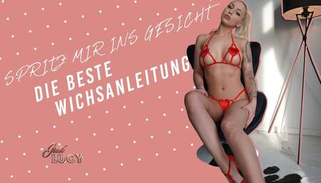 Spritz mir ins Gesicht - die beste Wichsanleitung | Just Lucy