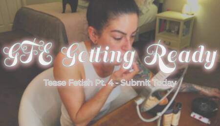 Pt. 4 GFE Getting Ready Tease Fetish