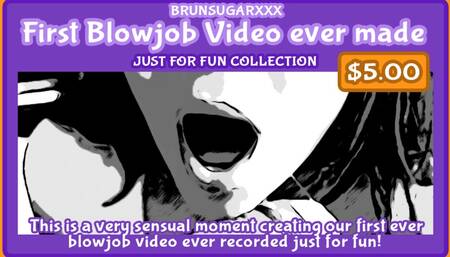 First Blowjob Video ever made from BrunSugarXXX