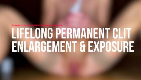 Lifelong Permanent Clit Enlargement And Exposure (ES494)