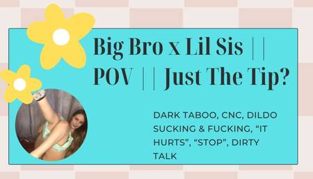 Dark Taboo || Big Bro x Lil Sis || Just the tip?