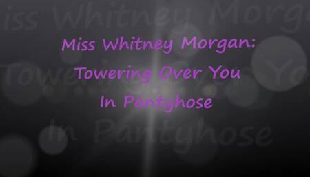 Whitney Morgan: Towering Over You In Pantyhose