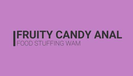 Fruity Candy Anal Food Stuffing WAM