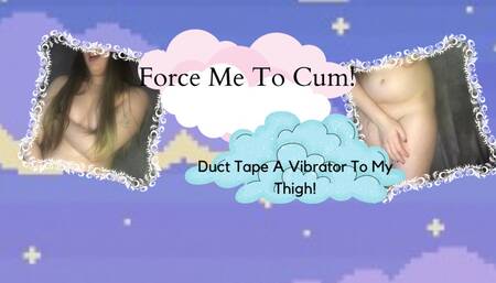 Duct Tape My Vibrator To My Thigh!