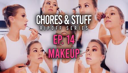 Chores & Stuff | Ep. 14 - Makeup