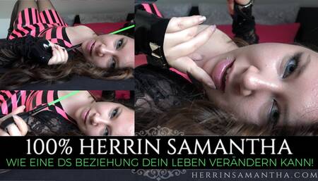 100% Herrin Samantha - Wie eine Ds Beziehung dein Leben verändern kann!