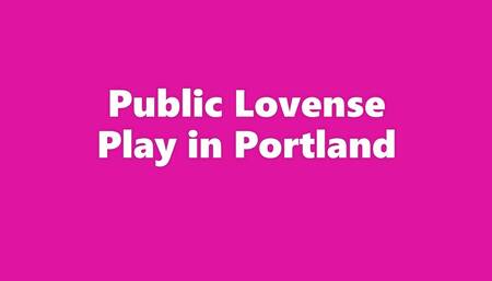 Public Lovense Play in Portland