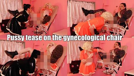 Pussy Tease on the gynecological chair