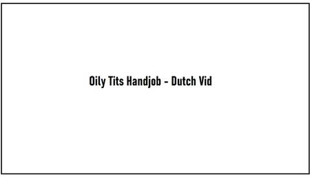 Oily Tits Handjob - Dutch Vid