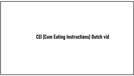 CEI Cum Eating Instruction - Dutch Vid