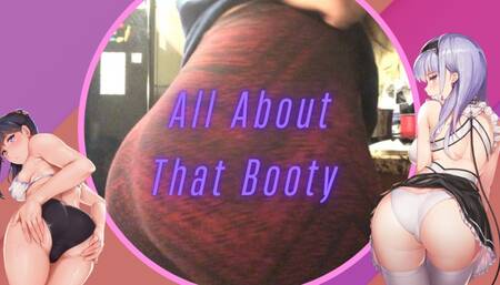 All About That Booty